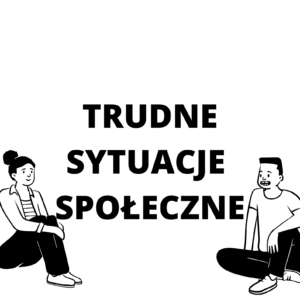 Trudne sytuacje społeczne. TUS.