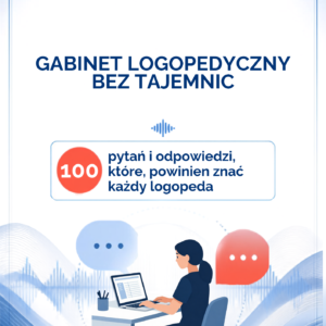 Gabinet logopedyczny bez tajemnic. 100 najczęściej zadawanych pytań i odpowiedzi
